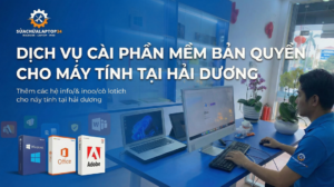 Dịch vụ cài đặt phần mềm bản quyền tại Hải Dương