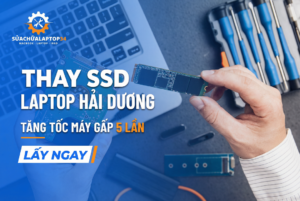 Thay SSD laptop uy tín tại Hải Dương