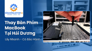 Thay màn hình Macbook tại Hải Dương lấy ngay