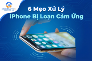 Sửa iPhone bị loại cảm ứng
