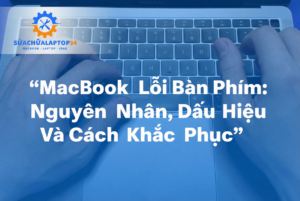 Sửa Macbook bị lỗi bàn phím
